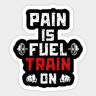 Pain is Fuel Train ON Motivation GYM Weight Lifting Sticker